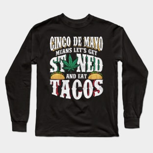 Cinco De Mayo Tacos And Weed Long Sleeve T-Shirt